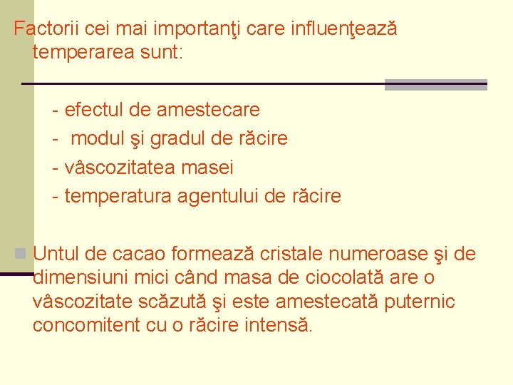 Factorii cei mai importanţi care influenţează temperarea sunt: - efectul de amestecare - modul