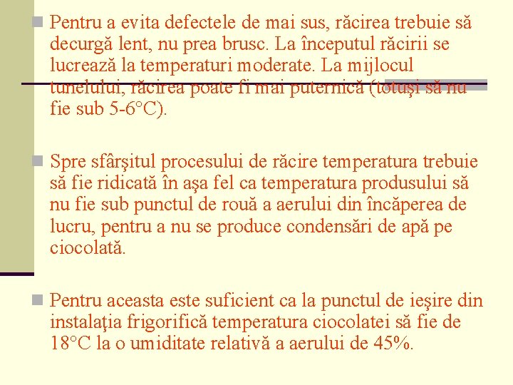 n Pentru a evita defectele de mai sus, răcirea trebuie să decurgă lent, nu