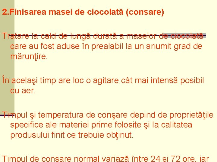 2. Finisarea masei de ciocolată (consare) Tratare la cald de lungă durată a maselor