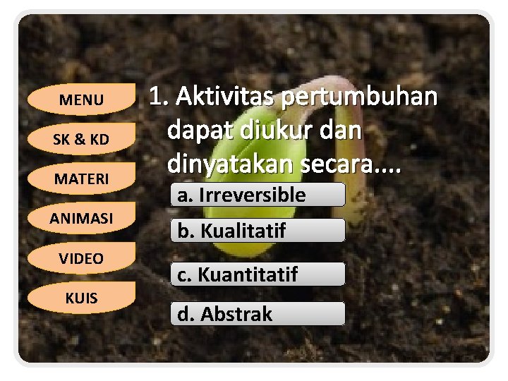 MENU SK & KD MATERI ANIMASI VIDEO KUIS 1. Aktivitas pertumbuhan dapat diukur dan