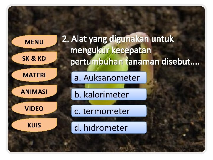 MENU SK & KD 2. Alat yang digunakan untuk mengukur kecepatan pertumbuhan tanaman disebut.