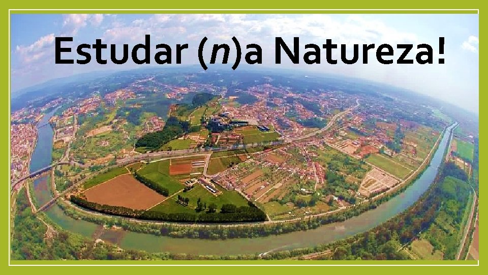Estudar (n)a Natureza! 