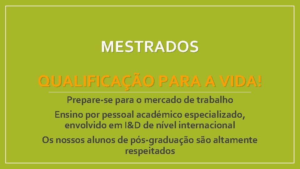 MESTRADOS QUALIFICAÇÃO PARA A VIDA! Prepare-se para o mercado de trabalho Ensino por pessoal