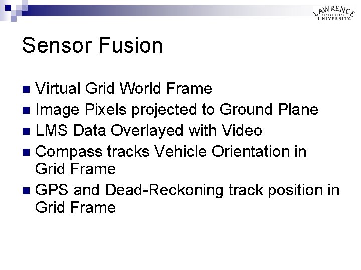 Sensor Fusion Virtual Grid World Frame n Image Pixels projected to Ground Plane n