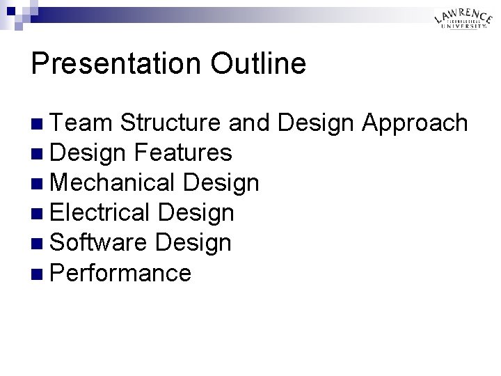 Presentation Outline n Team Structure and Design Approach n Design Features n Mechanical Design