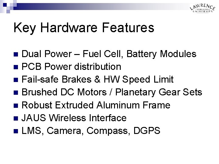 Key Hardware Features Dual Power – Fuel Cell, Battery Modules n PCB Power distribution