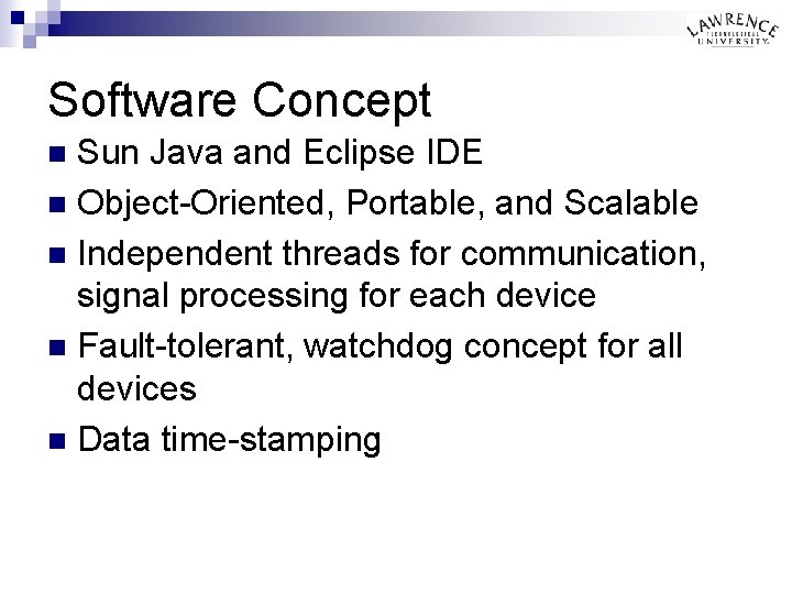 Software Concept Sun Java and Eclipse IDE n Object-Oriented, Portable, and Scalable n Independent