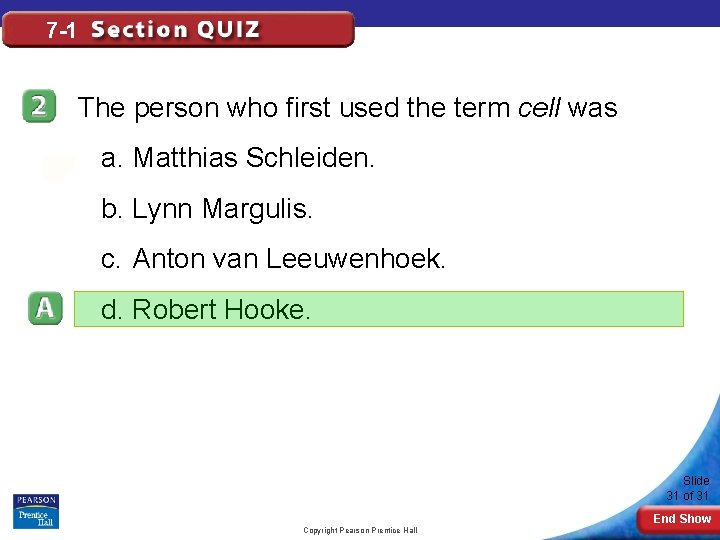 7 -1 The person who first used the term cell was a. Matthias Schleiden.