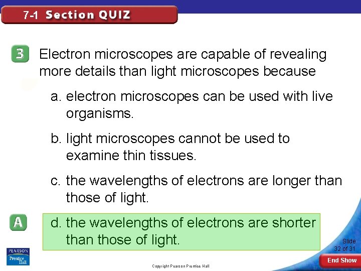 7 -1 Electron microscopes are capable of revealing more details than light microscopes because