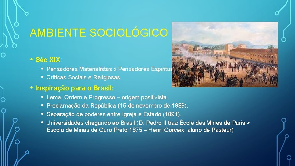 AMBIENTE SOCIOLÓGICO • Séc XIX: • • Pensadores Materialistas x Pensadores Espiritualistas Críticas Sociais