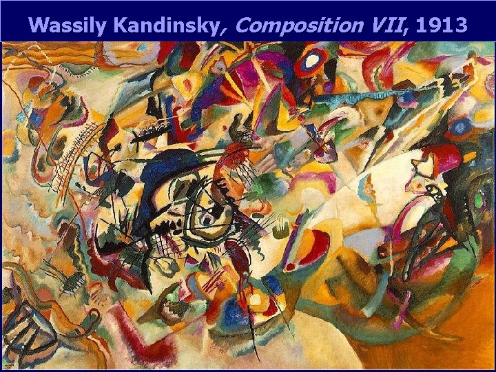 Wassily Kandinsky, Composition VII, 1913 