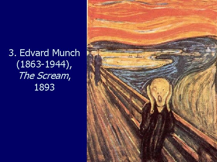 3. Edvard Munch (1863 -1944), The Scream, 1893 