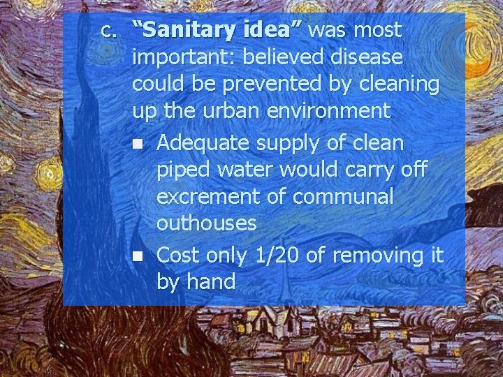 c. “Sanitary idea” was most important: believed disease could be prevented by cleaning up