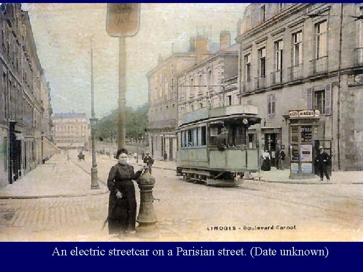 An electric streetcar on a Parisian street. (Date unknown) 