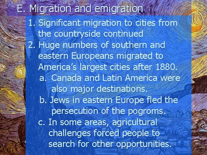 E. Migration and emigration 1. Significant migration to cities from the countryside continued 2.