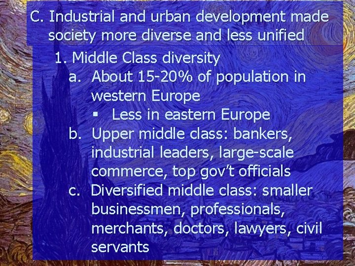 C. Industrial and urban development made society more diverse and less unified 1. Middle