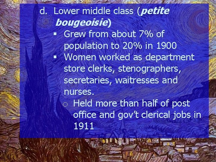 d. Lower middle class (petite bougeoisie) § Grew from about 7% of population to