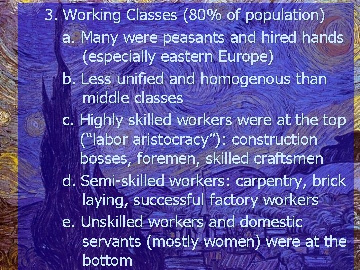 3. Working Classes (80% of population) a. Many were peasants and hired hands (especially