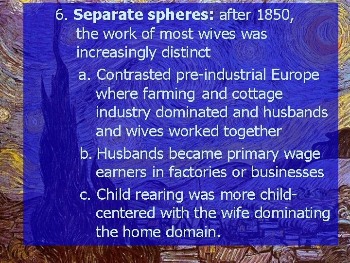 6. Separate spheres: after 1850, the work of most wives was increasingly distinct a.
