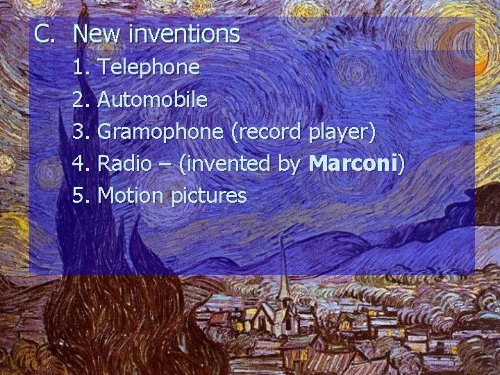 C. New inventions 1. Telephone 2. Automobile 3. Gramophone (record player) 4. Radio –