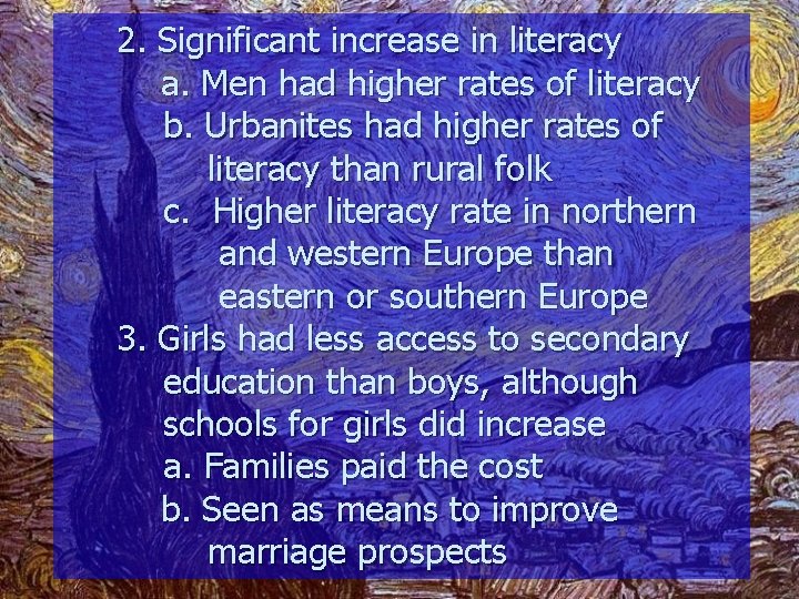 2. Significant increase in literacy a. Men had higher rates of literacy b. Urbanites