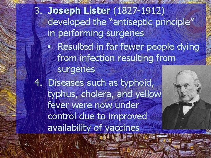 3. Joseph Lister (1827 -1912) developed the “antiseptic principle” in performing surgeries § Resulted
