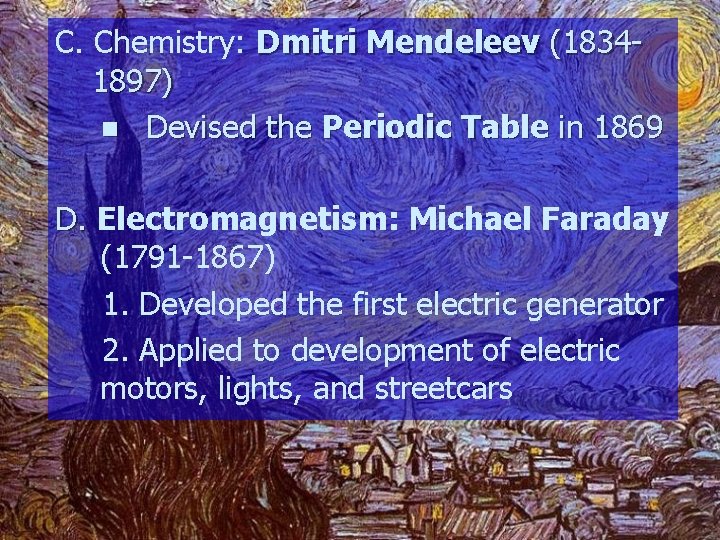 C. Chemistry: Dmitri Mendeleev (18341897) n Devised the Periodic Table in 1869 D. Electromagnetism: