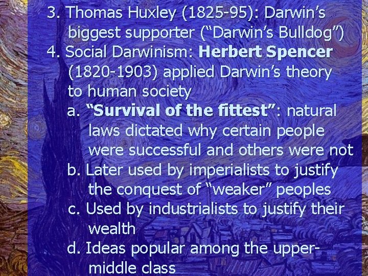 3. Thomas Huxley (1825 -95): Darwin’s biggest supporter (“Darwin’s Bulldog”) 4. Social Darwinism: Herbert