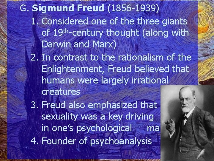 G. Sigmund Freud (1856 -1939) 1. Considered one of the three giants of 19