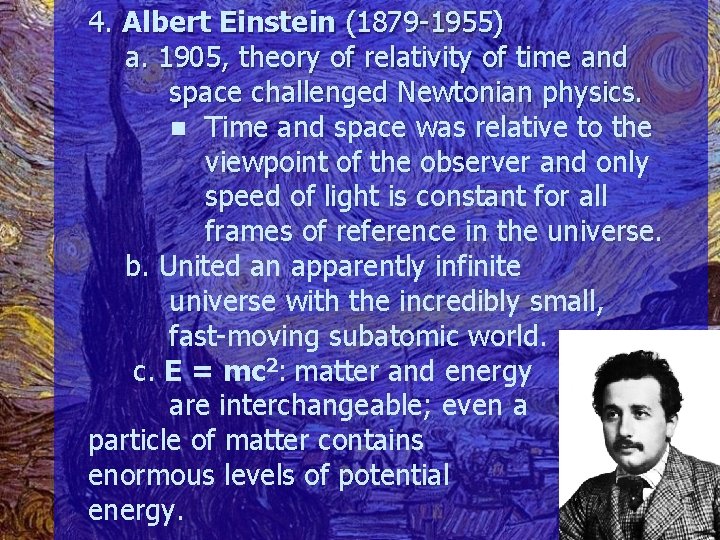 4. Albert Einstein (1879 -1955) a. 1905, theory of relativity of time and space