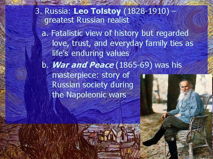 3. Russia: Leo Tolstoy (1828 -1910) – greatest Russian realist a. Fatalistic view of