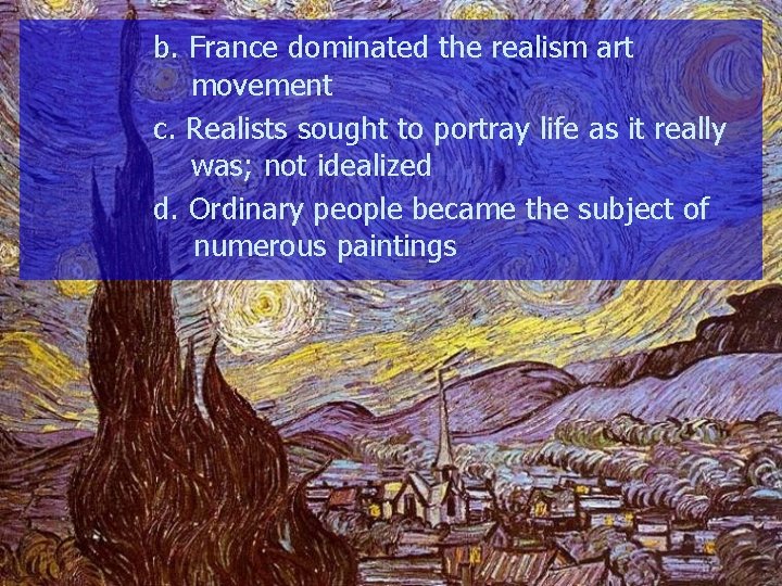b. France dominated the realism art movement c. Realists sought to portray life as