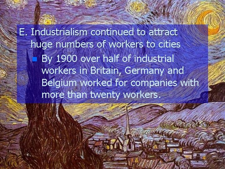 E. Industrialism continued to attract huge numbers of workers to cities n By 1900