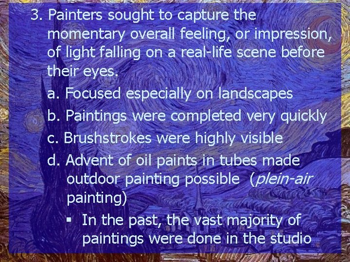 3. Painters sought to capture the momentary overall feeling, or impression, of light falling