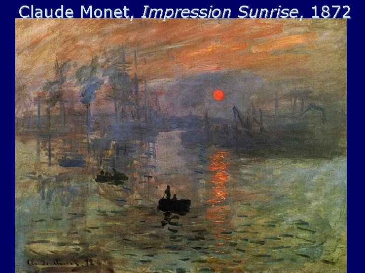 Claude Monet, Impression Sunrise, 1872 