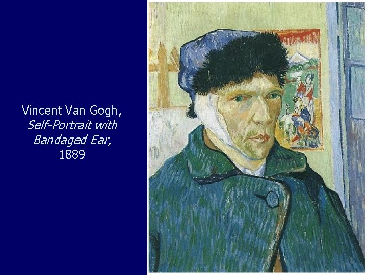 Vincent Van Gogh, Self-Portrait with Bandaged Ear, 1889 