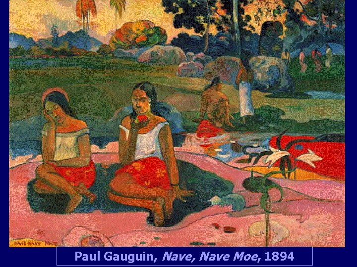 Paul Gauguin, Nave Moe, 1894 