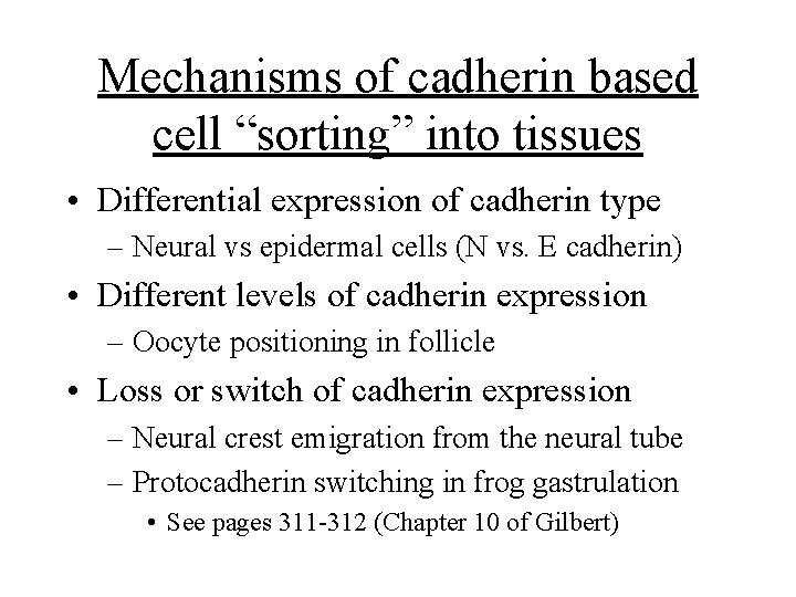 Mechanisms of cadherin based cell “sorting” into tissues • Differential expression of cadherin type