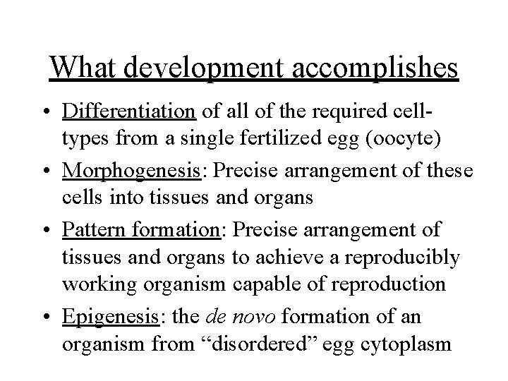 What development accomplishes • Differentiation of all of the required celltypes from a single
