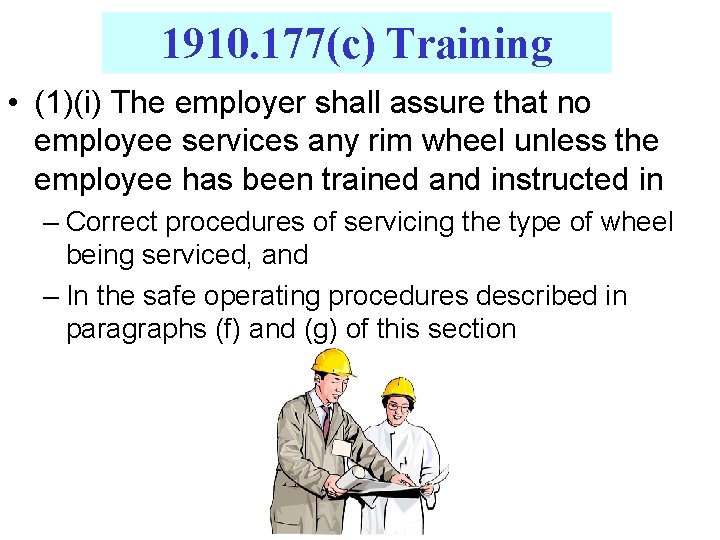 1910. 177(c) Training • (1)(i) The employer shall assure that no employee services any