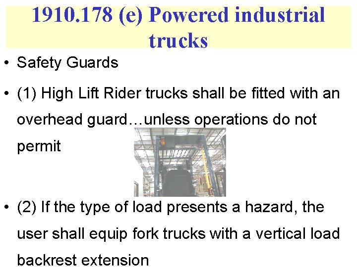 1910. 178 (e) Powered industrial trucks • Safety Guards • (1) High Lift Rider