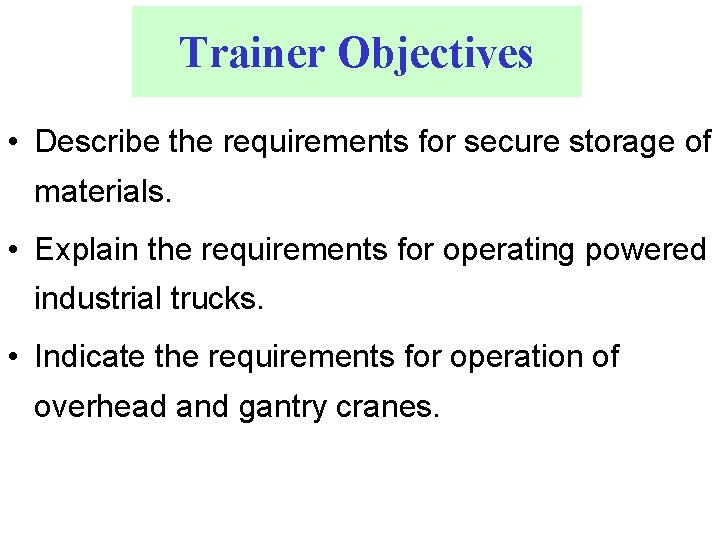 Trainer Objectives • Describe the requirements for secure storage of materials. • Explain the