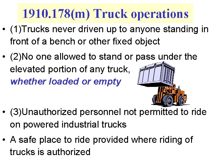 1910. 178(m) Truck operations • (1)Trucks never driven up to anyone standing in front