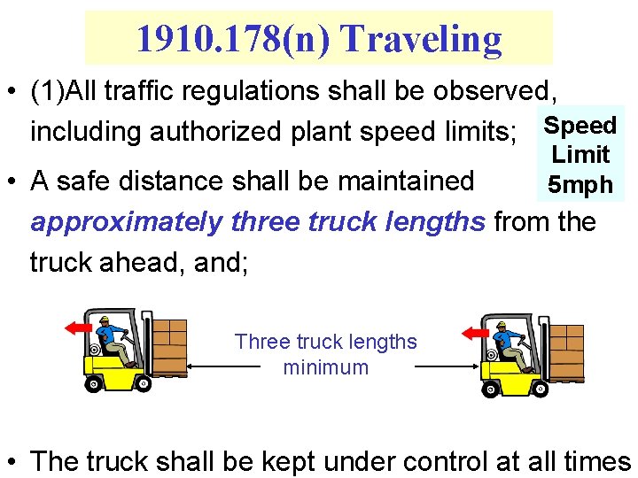 1910. 178(n) Traveling • (1)All traffic regulations shall be observed, including authorized plant speed