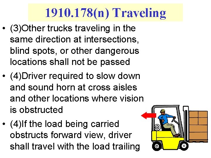 1910. 178(n) Traveling • (3)Other trucks traveling in the same direction at intersections, blind