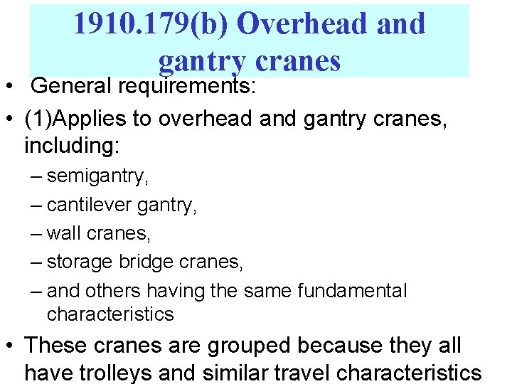 1910. 179(b) Overhead and gantry cranes • General requirements: • (1)Applies to overhead and