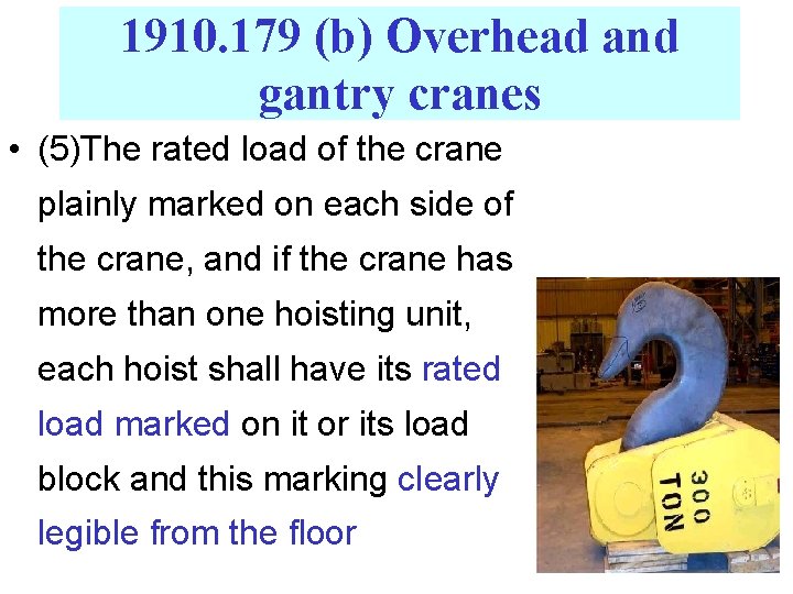 1910. 179 (b) Overhead and gantry cranes • (5)The rated load of the crane