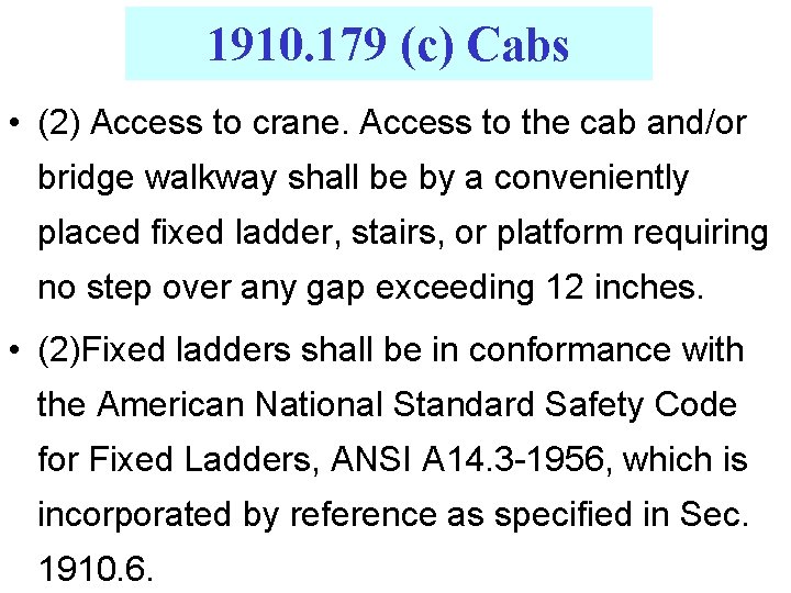 1910. 179 (c) Cabs • (2) Access to crane. Access to the cab and/or