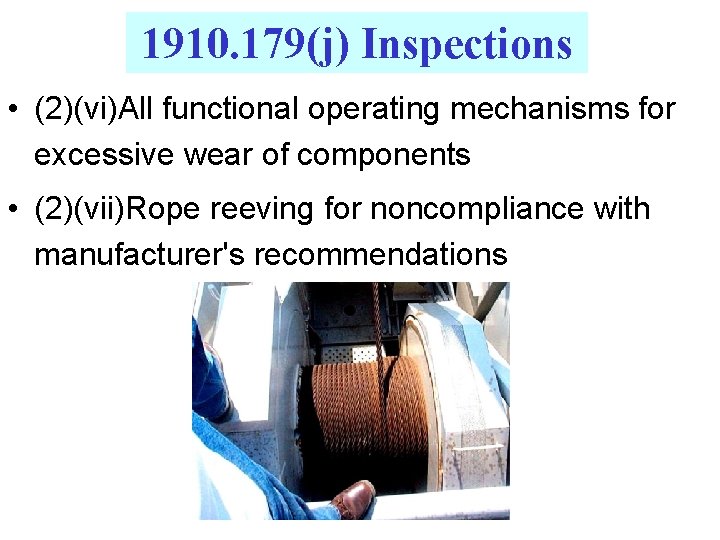 1910. 179(j) Inspections • (2)(vi)All functional operating mechanisms for excessive wear of components •