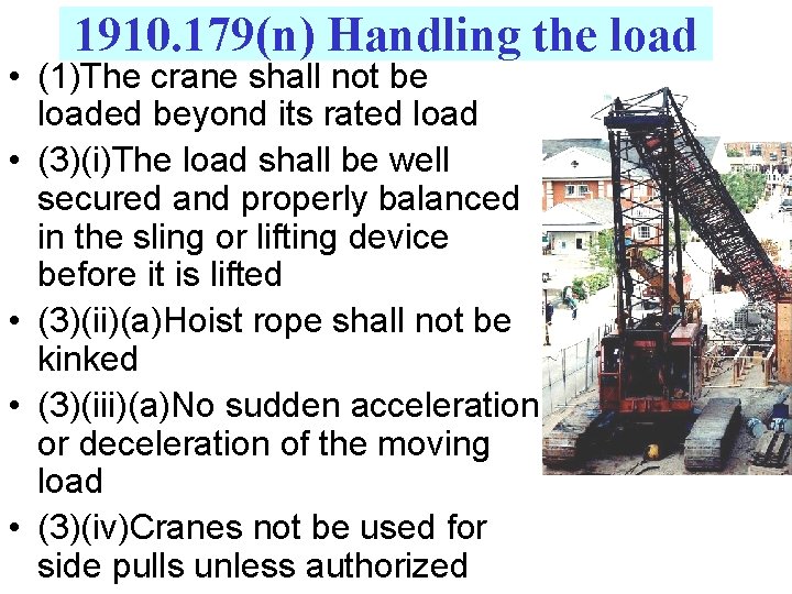 1910. 179(n) Handling the load • (1)The crane shall not be loaded beyond its